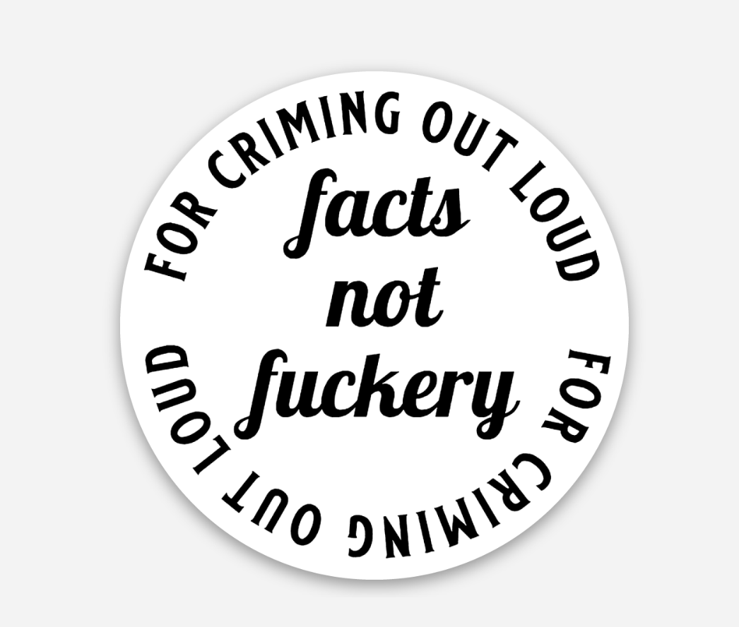 Facts not Fuckery Sticker True Crime Gifts